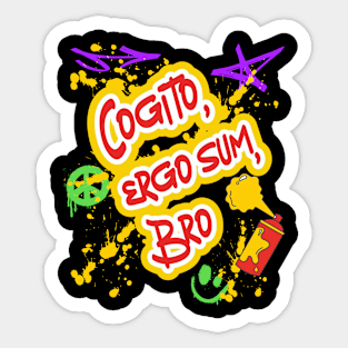 Funny graffiti art | Cogito, ergo sum, Bro Sticker